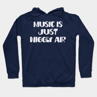 Music Is Just Wiggly Air Hoodie